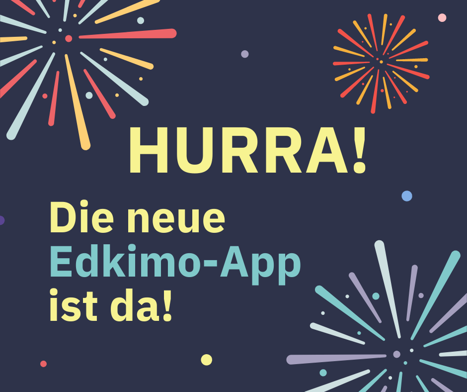 Hurra! Die neue Edkimo-App ist da